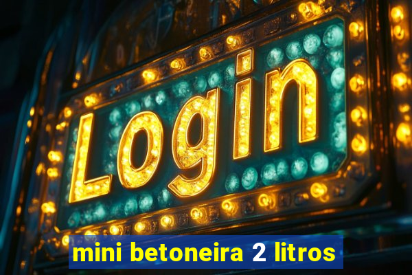 mini betoneira 2 litros